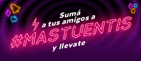 Sumá a tus amigos a #MASTUENTIS y llevate